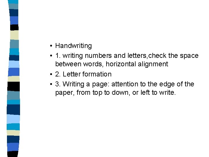  • Handwriting • 1. writing numbers and letters, check the space between words,