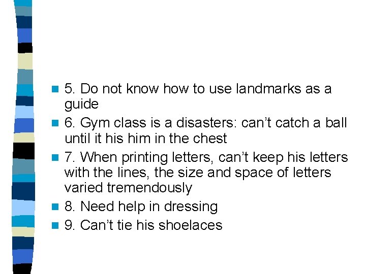 n n n 5. Do not know how to use landmarks as a guide