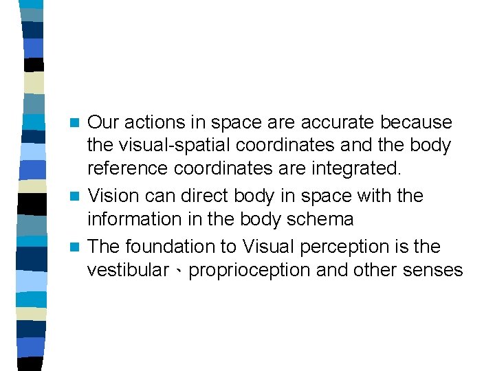 Our actions in space are accurate because the visual-spatial coordinates and the body reference
