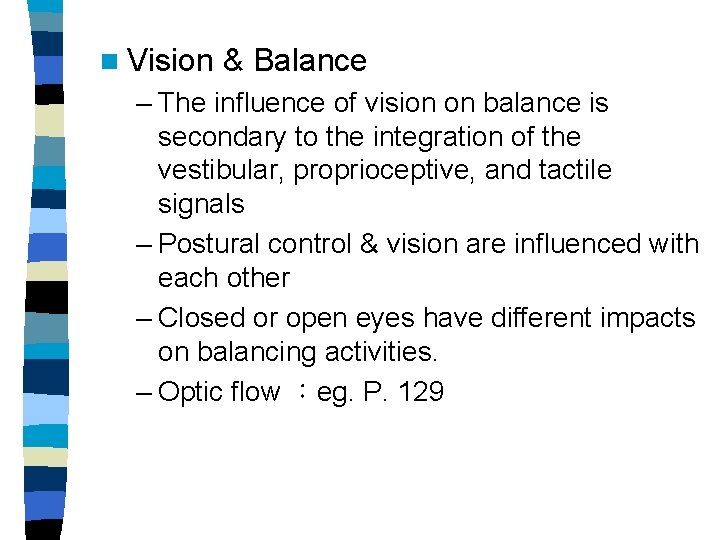 n Vision & Balance – The influence of vision on balance is secondary to