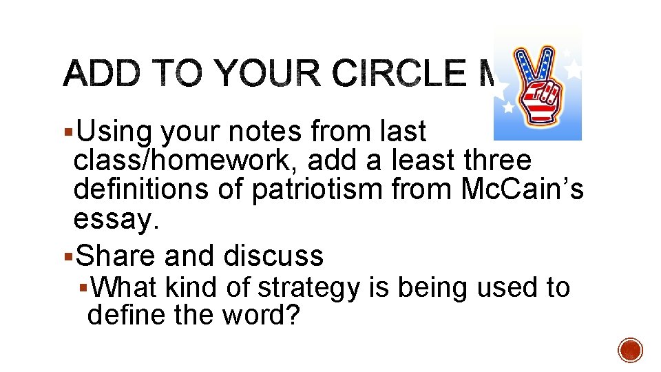 §Using your notes from last class/homework, add a least three definitions of patriotism from