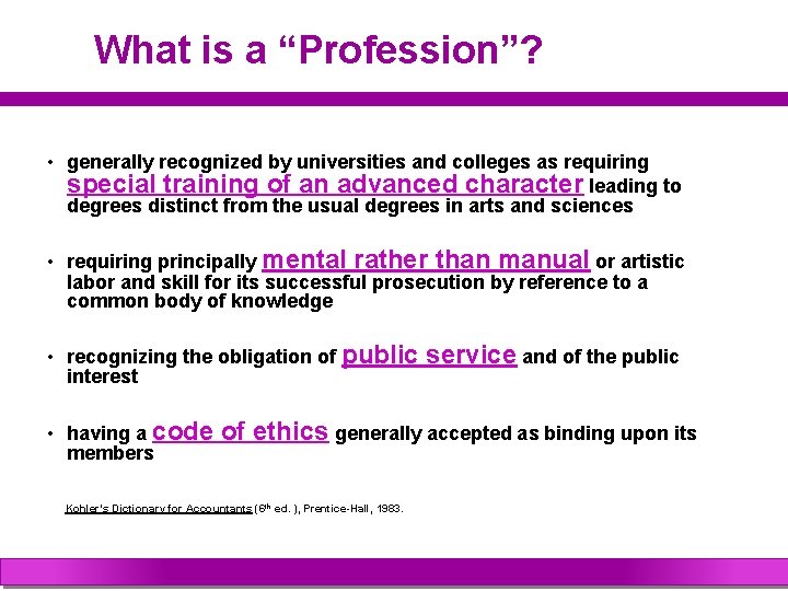 What is a “Profession”? • generally recognized by universities and colleges as requiring special