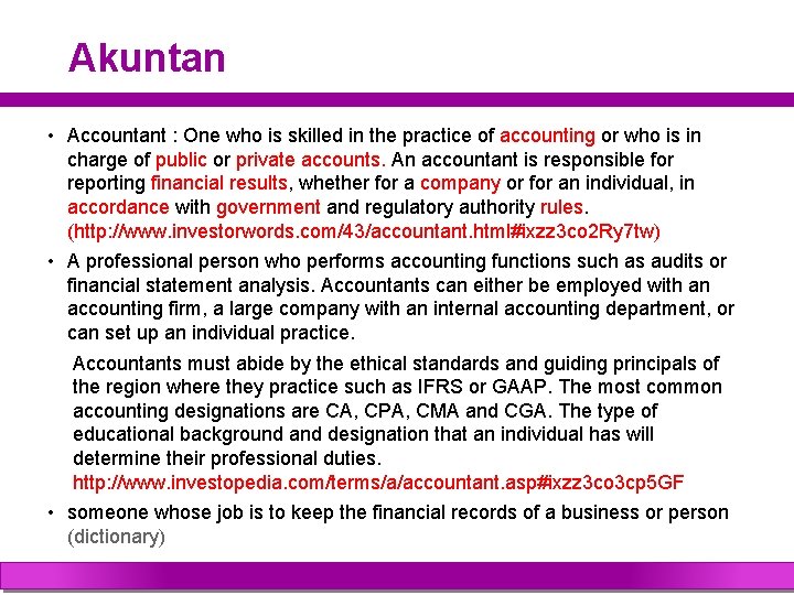 Akuntan • Accountant : One who is skilled in the practice of accounting or