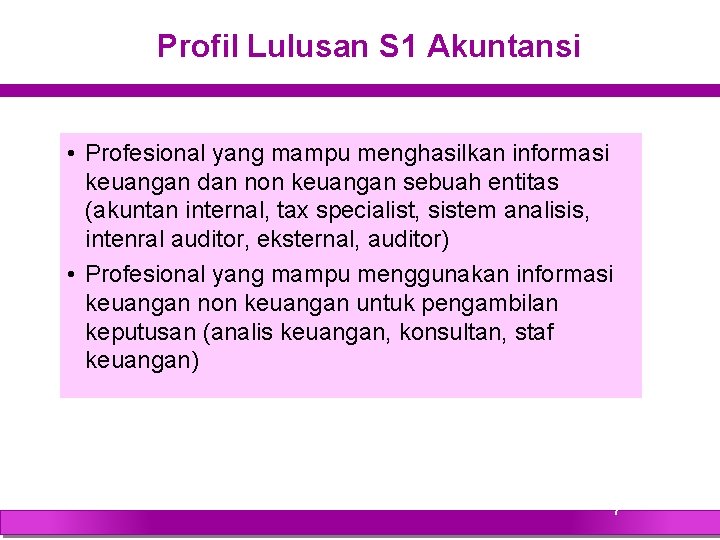 Profil Lulusan S 1 Akuntansi • Profesional yang mampu menghasilkan informasi keuangan dan non