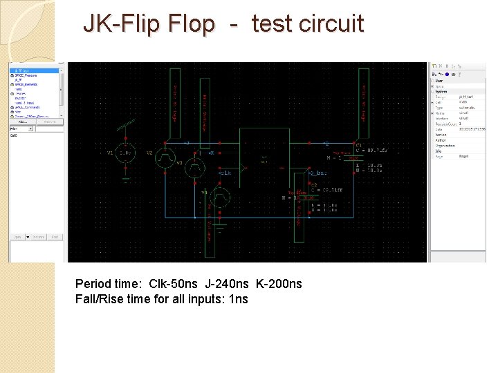 JK-Flip Flop - test circuit Period time: Clk-50 ns J-240 ns K-200 ns Fall/Rise