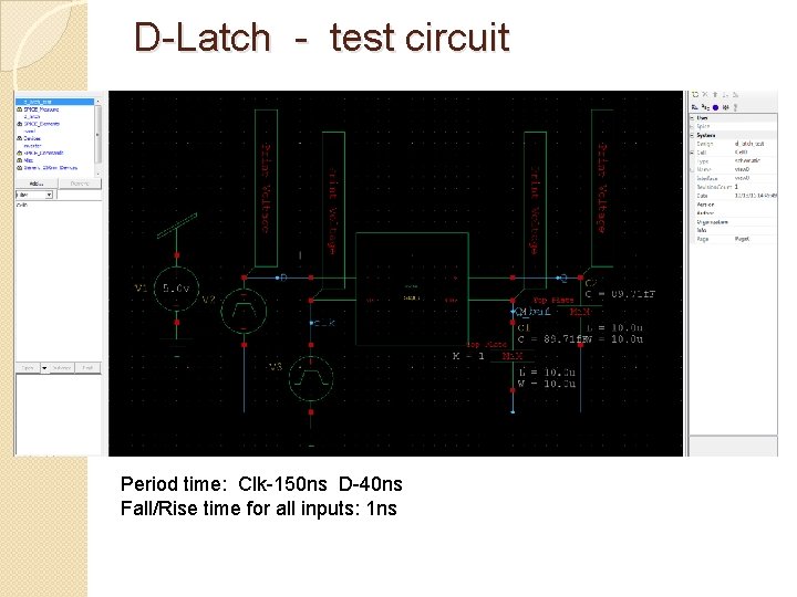 D-Latch - test circuit Period time: Clk-150 ns D-40 ns Fall/Rise time for all