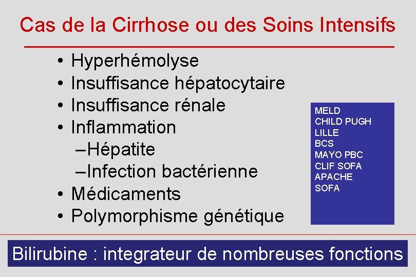 Cas de la Cirrhose ou des Soins Intensifs • • Hyperhémolyse Insuffisance hépatocytaire Insuffisance