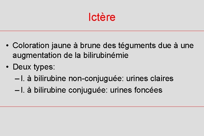 Ictère • Coloration jaune à brune des téguments due à une augmentation de la