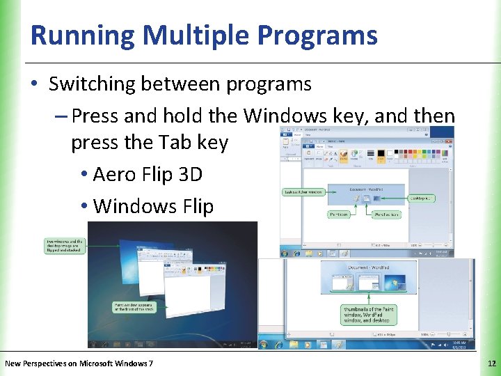 Running Multiple Programs XP • Switching between programs – Press and hold the Windows