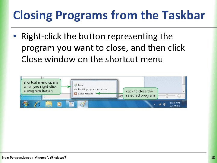 XP Closing Programs from the Taskbar • Right-click the button representing the program you