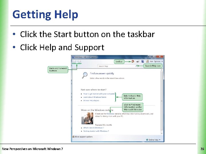 Getting Help XP • Click the Start button on the taskbar • Click Help