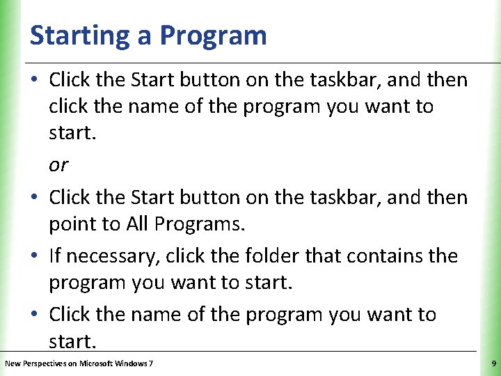 Starting a Program XP • Click the Start button on the taskbar, and then