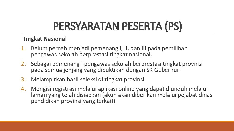 PERSYARATAN PESERTA (PS) Tingkat Nasional 1. Belum pernah menjadi pemenang I, II, dan III