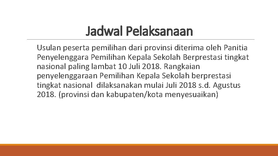 Jadwal Pelaksanaan Usulan peserta pemilihan dari provinsi diterima oleh Panitia Penyelenggara Pemilihan Kepala Sekolah