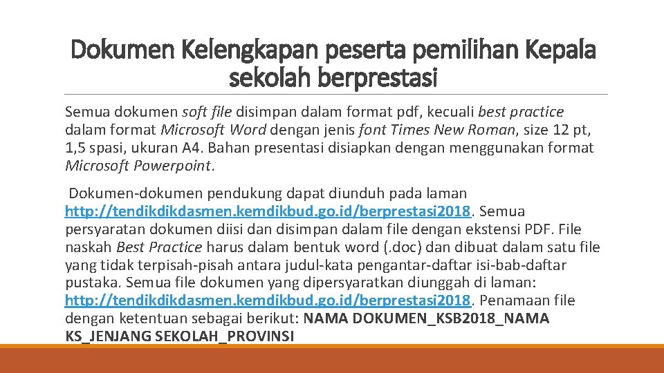 Dokumen Kelengkapan peserta pemilihan Kepala sekolah berprestasi Semua dokumen soft file disimpan dalam format