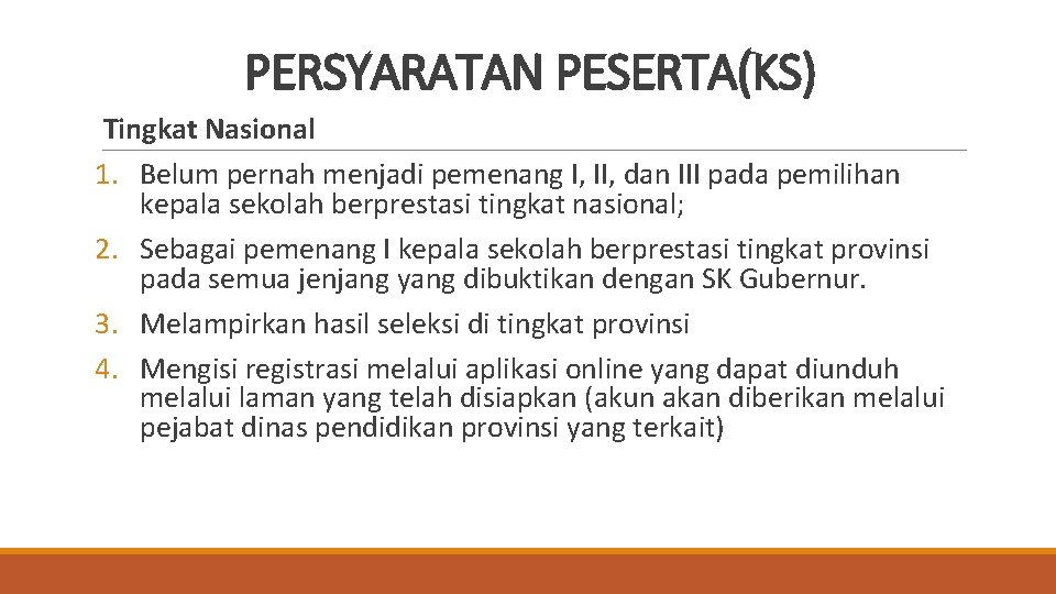 PERSYARATAN PESERTA(KS) Tingkat Nasional 1. Belum pernah menjadi pemenang I, II, dan III pada