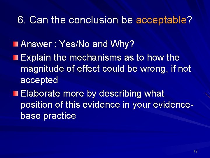 6. Can the conclusion be acceptable? Answer : Yes/No and Why? Explain the mechanisms