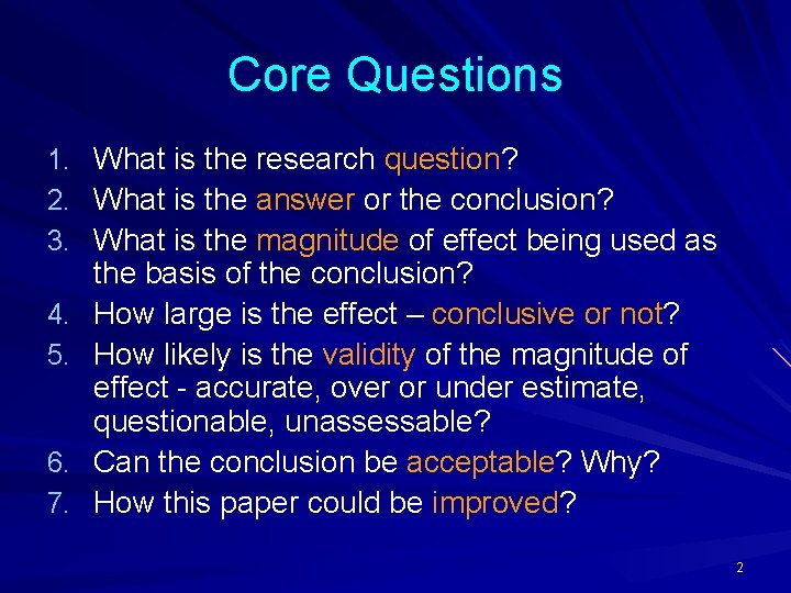 Core Questions 1. 2. 3. 4. 5. 6. 7. What is the research question?