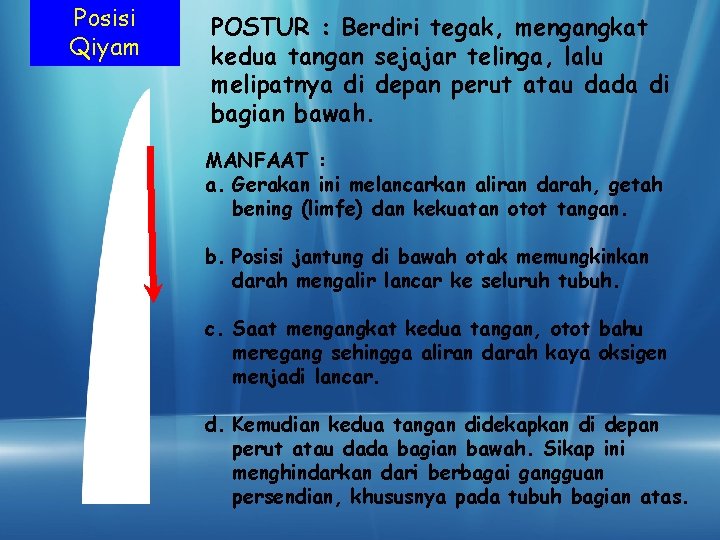 Posisi Qiyam POSTUR : Berdiri tegak, mengangkat kedua tangan sejajar telinga, lalu melipatnya di