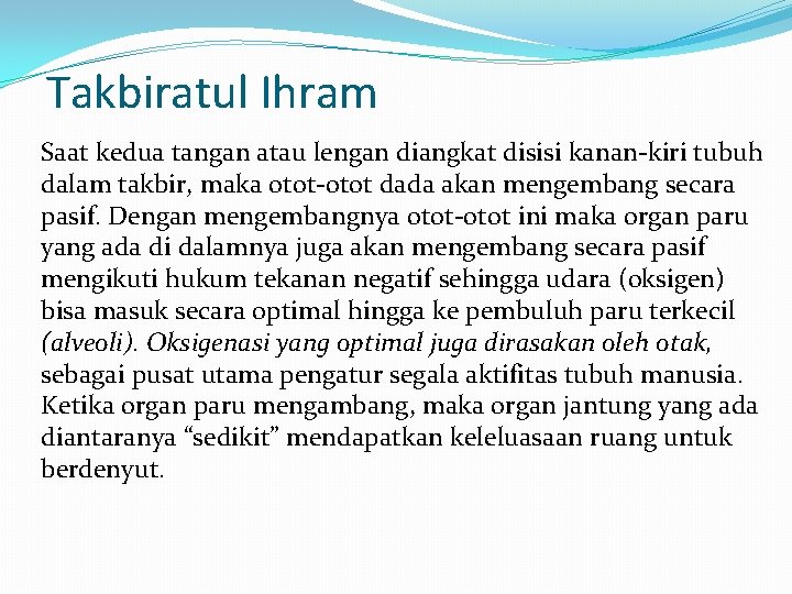 Takbiratul Ihram Saat kedua tangan atau lengan diangkat disisi kanan-kiri tubuh dalam takbir, maka