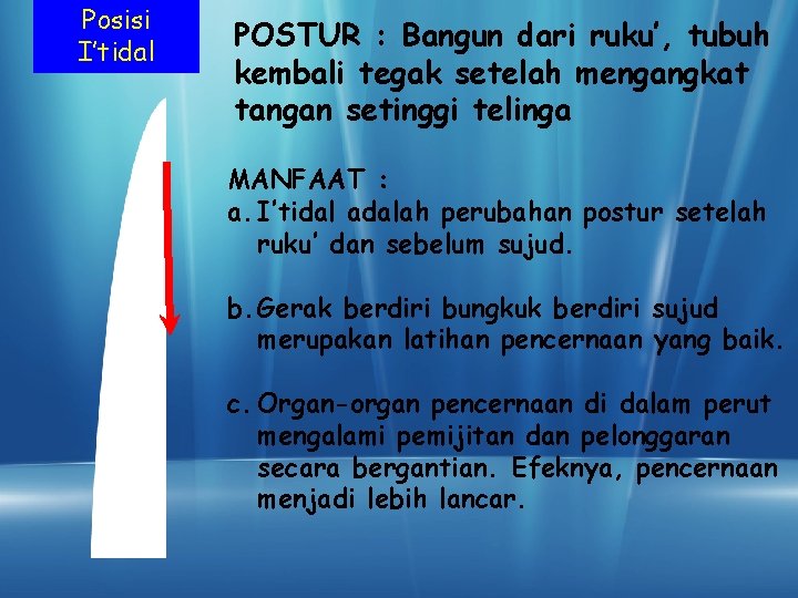 Posisi I’tidal POSTUR : Bangun dari ruku’, tubuh kembali tegak setelah mengangkat tangan setinggi