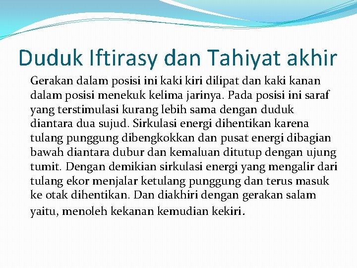 Duduk Iftirasy dan Tahiyat akhir Gerakan dalam posisi ini kaki kiri dilipat dan kaki