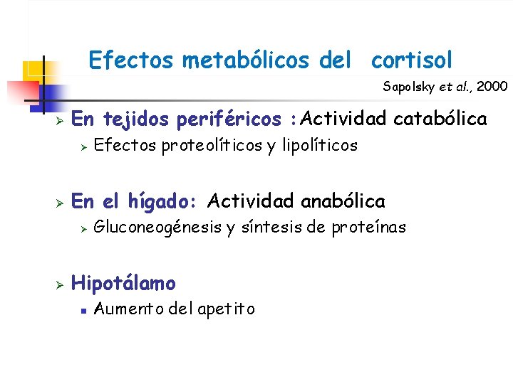 Efectos metabólicos del cortisol Sapolsky et al. , 2000 Ø En tejidos periféricos :