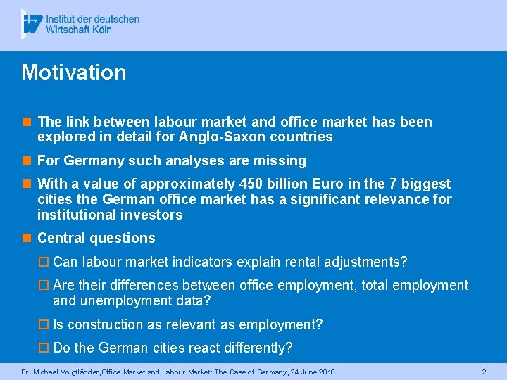 Motivation n The link between labour market and office market has been explored in