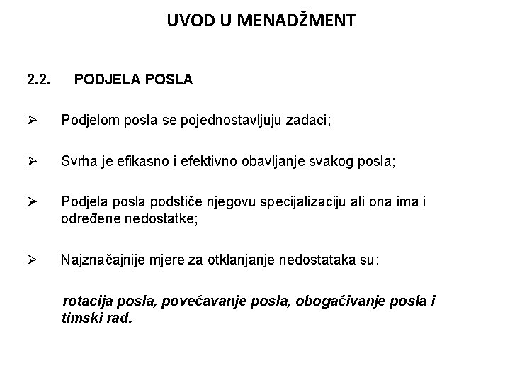 UVOD U MENADŽMENT 2. 2. PODJELA POSLA Ø Podjelom posla se pojednostavljuju zadaci; Ø