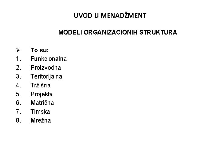 UVOD U MENADŽMENT MODELI ORGANIZACIONIH STRUKTURA Ø 1. 2. 3. 4. 5. 6. 7.