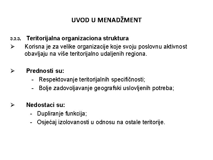UVOD U MENADŽMENT 3. 3. 3. Ø Teritorijalna organizaciona struktura Korisna je za velike