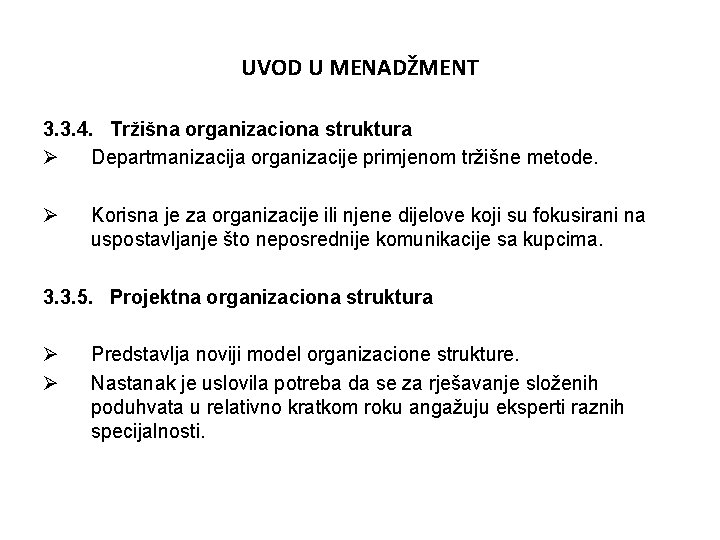 UVOD U MENADŽMENT 3. 3. 4. Tržišna organizaciona struktura Ø Departmanizacija organizacije primjenom tržišne