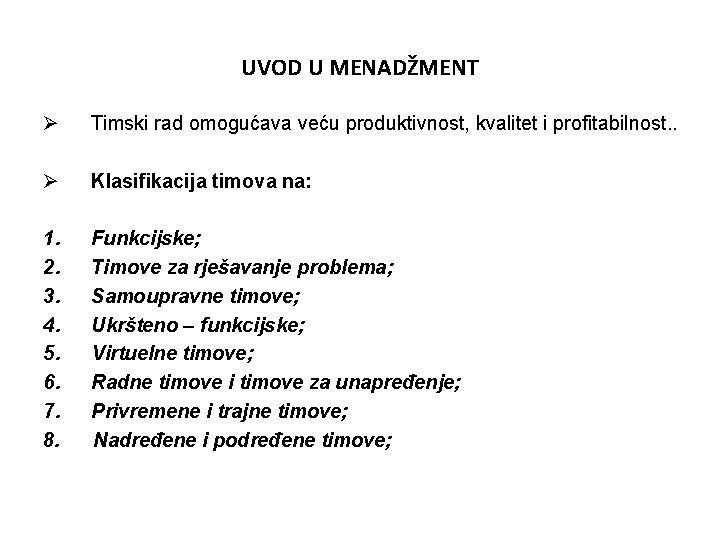 UVOD U MENADŽMENT Ø Timski rad omogućava veću produktivnost, kvalitet i profitabilnost. . Ø