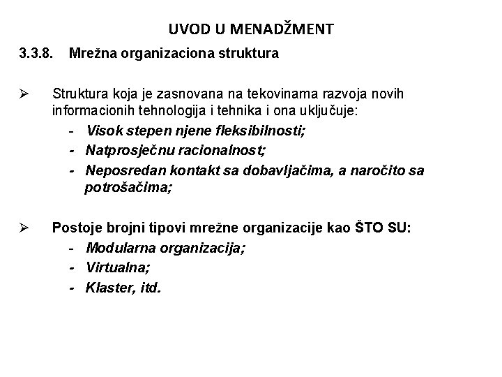 UVOD U MENADŽMENT 3. 3. 8. Mrežna organizaciona struktura Ø Struktura koja je zasnovana