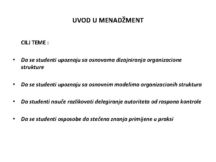 UVOD U MENADŽMENT CILJ TEME : • Da se studenti upoznaju sa osnovama dizajniranja