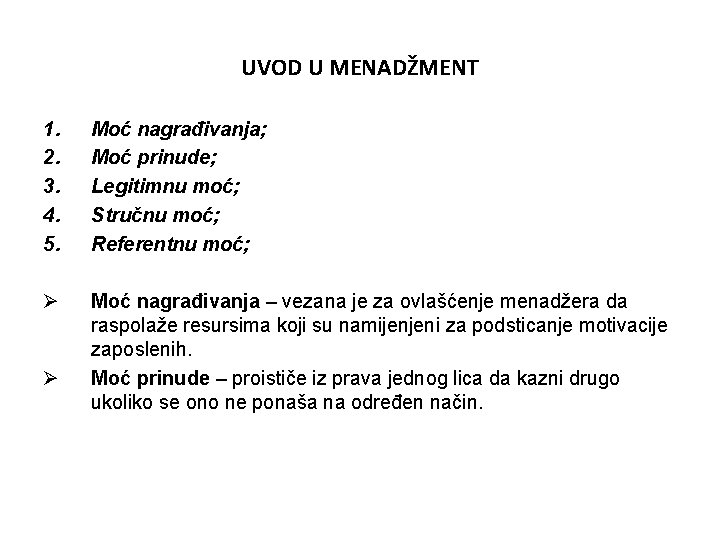 UVOD U MENADŽMENT 1. 2. 3. 4. 5. Moć nagrađivanja; Moć prinude; Legitimnu moć;