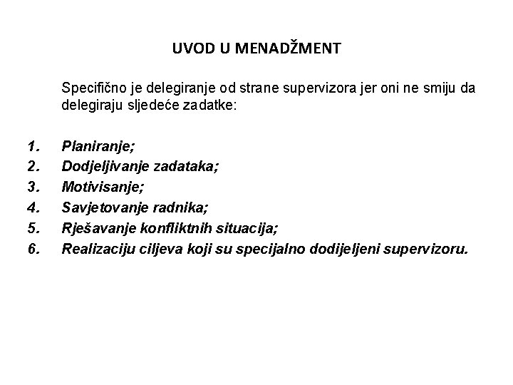 UVOD U MENADŽMENT Specifično je delegiranje od strane supervizora jer oni ne smiju da