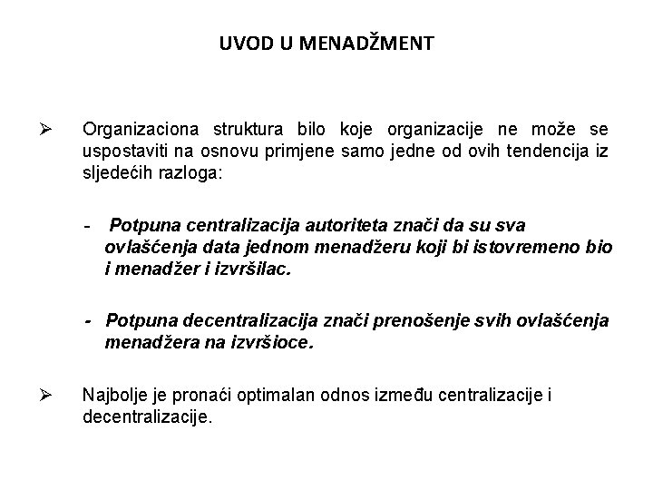 UVOD U MENADŽMENT Ø Organizaciona struktura bilo koje organizacije ne može se uspostaviti na