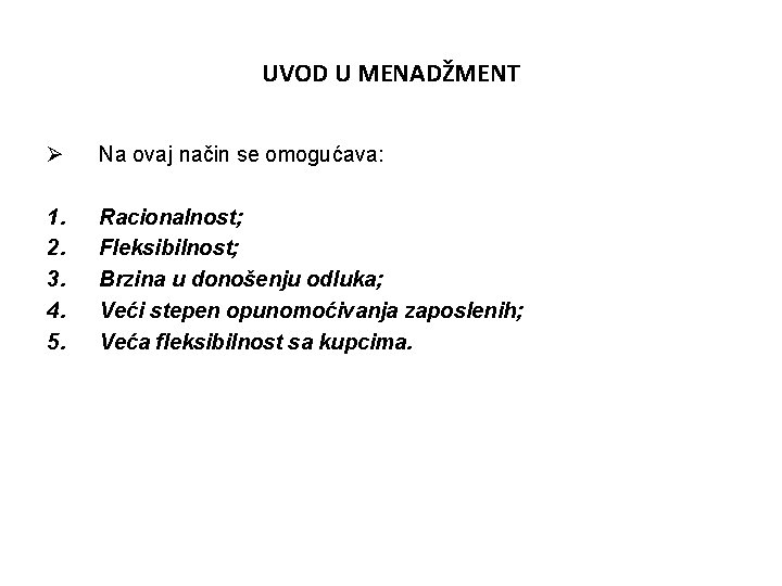 UVOD U MENADŽMENT Ø Na ovaj način se omogućava: 1. 2. 3. 4. 5.