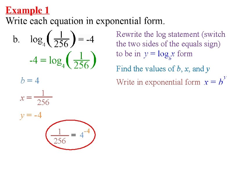 Rewrite the log statement (switch the two sides of the equals sign) to be Rewrite the log statement (switch the two sides of the equals sign) to be