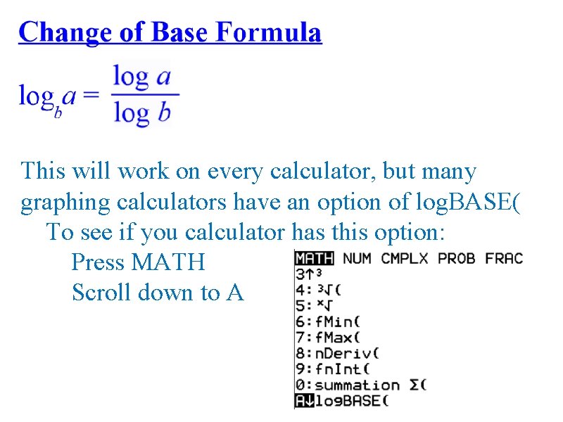 This will work on every calculator, but many graphing calculators have an option of This will work on every calculator, but many graphing calculators have an option of