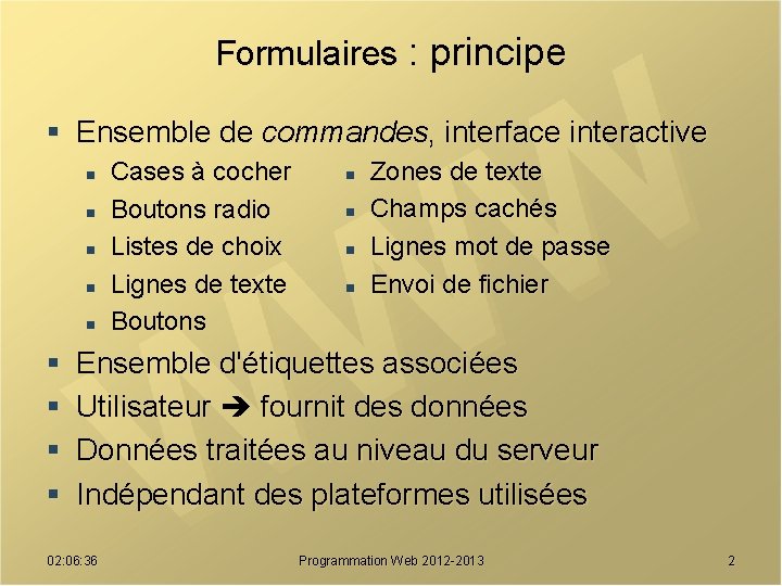 Formulaires : principe § Ensemble de commandes, interface interactive n n n § §