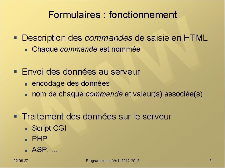 Formulaires : fonctionnement § Description des commandes de saisie en HTML n Chaque commande