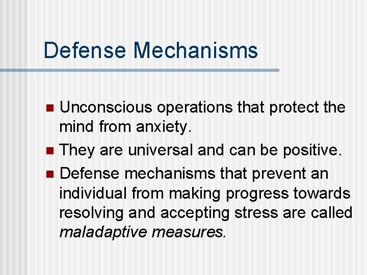 Defense Mechanisms Unconscious operations that protect the mind from anxiety. n They are universal