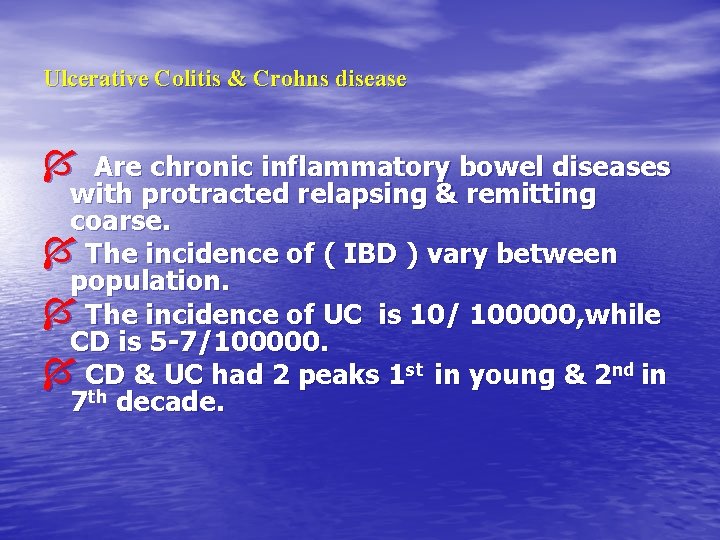 Ulcerative Colitis & Crohns disease Í Are chronic inflammatory bowel diseases with protracted relapsing