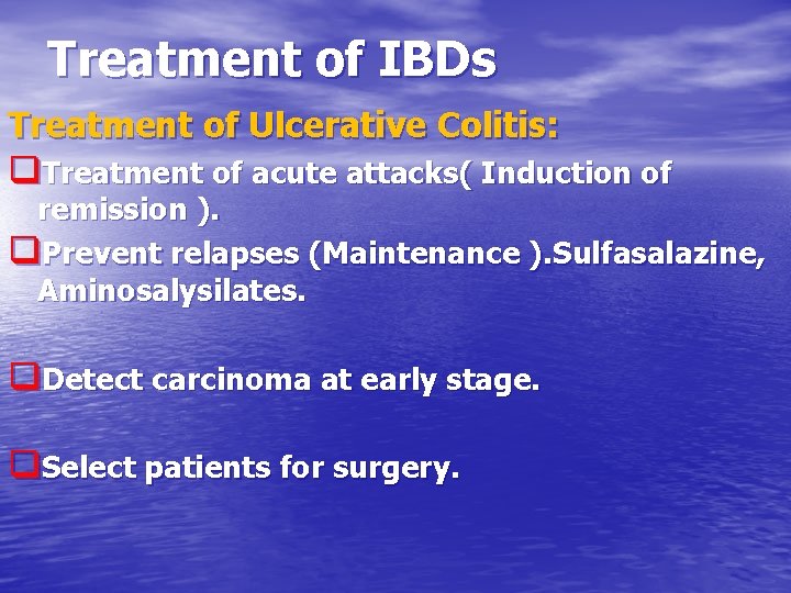 Treatment of IBDs Treatment of Ulcerative Colitis: q. Treatment of acute attacks( Induction of