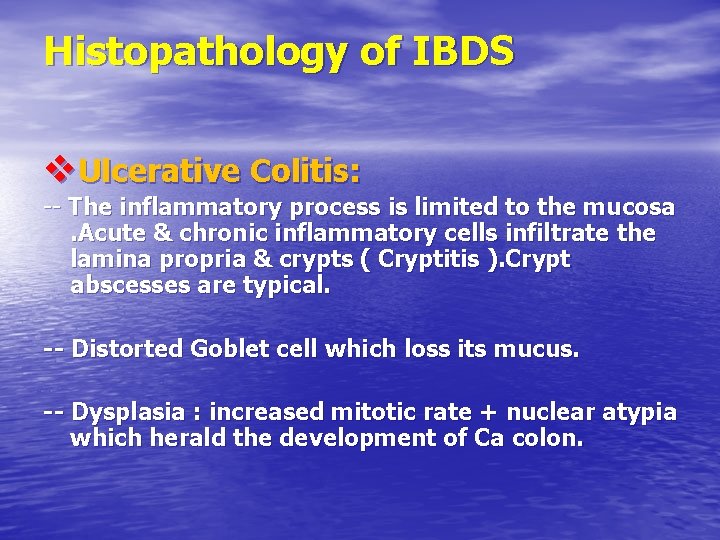 Histopathology of IBDS v. Ulcerative Colitis: -- The inflammatory process is limited to the