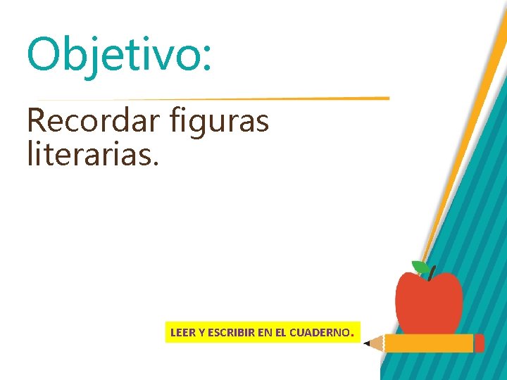 Objetivo: Recordar figuras literarias. LEER Y ESCRIBIR EN EL CUADERNO. 