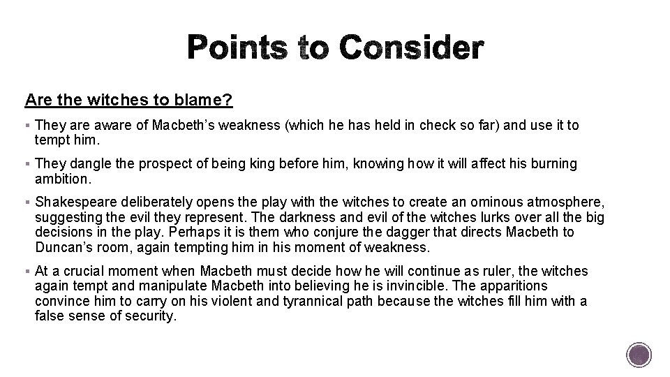 Are the witches to blame? § They are aware of Macbeth’s weakness (which he