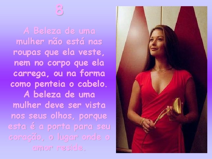 8 A Beleza de uma mulher não está nas roupas que ela veste, nem